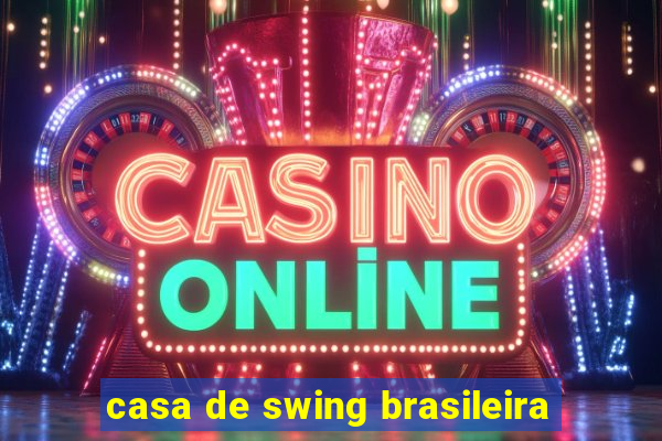 casa de swing brasileira